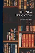 The New Education: Three Papers 