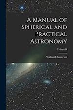 A Manual of Spherical and Practical Astronomy; Volume II 