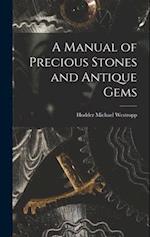A Manual of Precious Stones and Antique Gems 