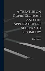 A Treatise on Conic Sections and the Application of Algebra to Geometry 