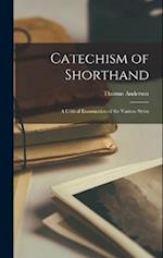 Catechism of Shorthand: A Critical Examination of the Various Styles 