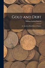 Gold and Debt: An American Hand-book of Finance 