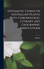 Systematic Census of Australian Plants, With Chronologic, Literary and Geographic Annotations 