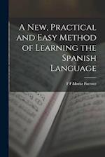 A New, Practical and Easy Method of Learning the Spanish Language 