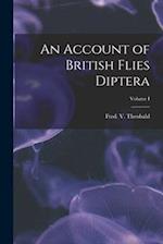 An Account of British Flies Diptera; Volume I 