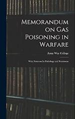 Memorandum on Gas Poisoning in Warfare: With Notes on its Pathology and Treatment 
