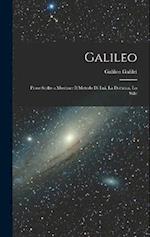 Galileo: Prose Scelte a Mostrare il Metodo di lui, la Dottrina, lo Stile 