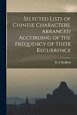 Selected Lists of Chinese Characters, Arranged According of the Frequency of Their Recurrence 