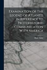 Examination of the Legend of Atlantis in Reference to Protohistoric Communication With America 