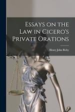 Essays on the Law in Cicero's Private Orations 
