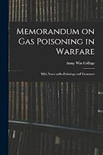 Memorandum on Gas Poisoning in Warfare: With Notes on its Pathology and Treatment 
