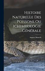 Histoire Naturelle des Poissons ou Ichthyologie Générale