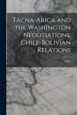 Tacna-Arica and the Washington Negotiations. Chile-Bolivian Relations 