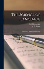The Science of Language: Linguistics, Philology, Etymology 