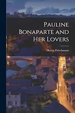 Pauline Bonaparte and Her Lovers 