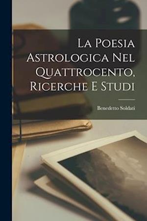 La Poesia Astrologica nel Quattrocento, Ricerche E Studi