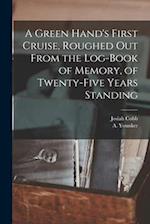 A Green Hand's First Cruise, Roughed out From the Log-book of Memory, of Twenty-five Years Standing 