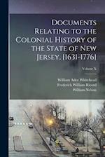 Documents Relating to the Colonial History of the State of New Jersey, [1631-1776]; Volume X 
