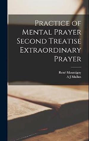 Practice of Mental Prayer Second Treatise Extraordinary Prayer