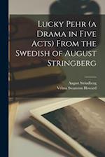 Lucky Pehr (a Drama in Five Acts) From the Swedish of August Stringberg 