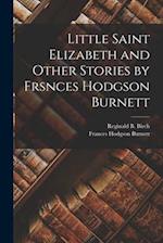 Little Saint Elizabeth and Other Stories by Frsnces Hodgson Burnett 