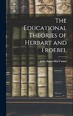 The Educational Theories of Herbart and Froebel 