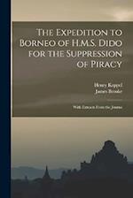 The Expedition to Borneo of H.M.S. Dido for the Suppression of Piracy: With Extracts From the Journa 