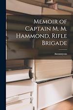 Memoir of Captain M. M. Hammond, Rifle Brigade 