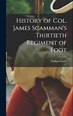 History of Col. James Scamman's Thirtieth Regiment of Foot 