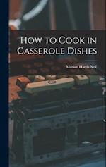 How to Cook in Casserole Dishes 