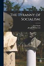 The Tyranny of Socialism; 
