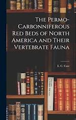 The Permo-Carbonniferous red Beds of North America and Their Vertebrate Fauna 