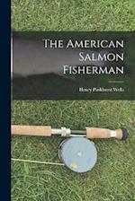 The American Salmon Fisherman 
