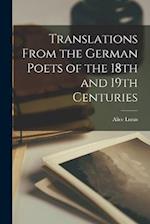 Translations From the German Poets of the 18th and 19th Centuries 