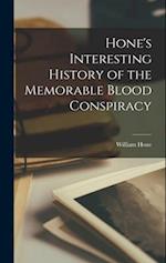 Hone's Interesting History of the Memorable Blood Conspiracy 