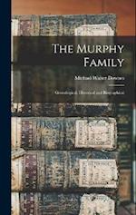 The Murphy Family; Genealogical, Historical and Biographical 