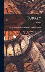 Turkey; the Awakening of Turkey; the Turkish Revolution of 1908 