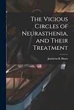 The Vicious Circles of Neurasthenia, and Their Treatment 