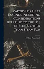 Vapors For Heat Engines, Including Considerations Relating to the use of Fluids Other Than Steam For 