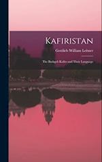 Kafiristan: The Bashgeli Kafirs and Their Language 