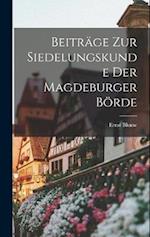 Beiträge Zur Siedelungskunde Der Magdeburger Börde