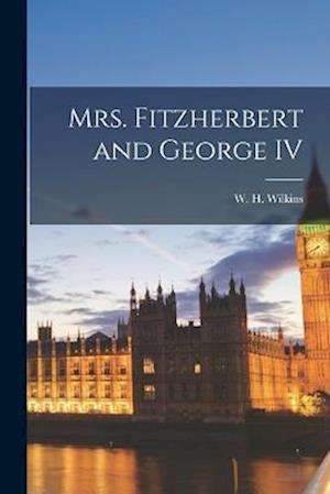 Mrs. Fitzherbert and George IV