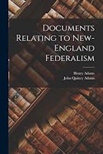 Documents Relating to New-England Federalism 