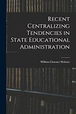 Recent Centralizing Tendencies in State Educational Administration 
