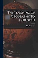The Teaching of Geography To Children 