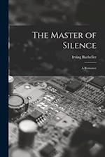 The Master of Silence: A Romance 