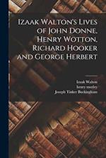 Izaak Walton's Lives of John Donne, Henry Wotton, Richard Hooker and George Herbert 