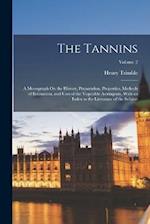 The Tannins: A Monograph On the History, Preparation, Properties, Methods of Estimation, and Uses of the Vegetable Astringents, With an Index to the L
