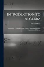 Introduction to Algebra: Designed for Use in Our Public Schools ... and for Preparatory Departments of Colleges 
