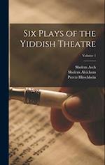 Six Plays of the Yiddish Theatre; Volume 1 